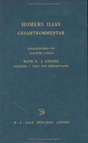 Homers Ilias. Gesamtkommentar. Auf der Grundlage der Ausgabe von Ameis-Hentze-Ca: Band II: Zweiter Gesang (B). Fasz. 1: Text und Ubersetzung de Joachim Latacz