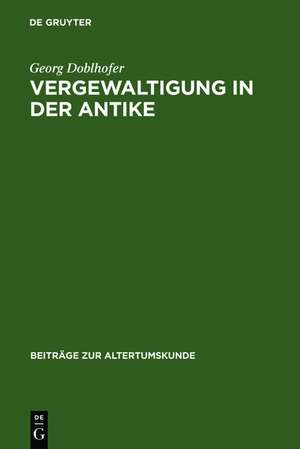 Vergewaltigung in der Antike de Georg Doblhofer