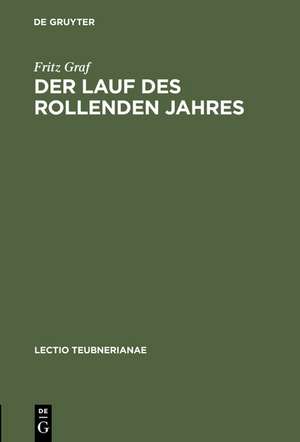 Der Lauf des rollenden Jahres: Zeit und Kalender in Rom de Fritz Graf