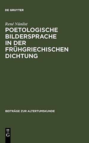 Poetologische Bildersprache in der frühgriechischen Dichtung de René Nünlist