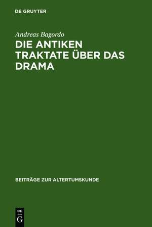 Die antiken Traktate über das Drama: Mit einer Sammlung der Fragmente de Andreas Bagordo