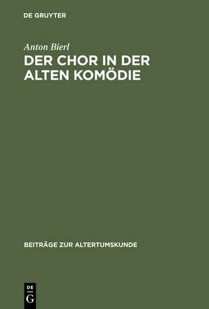 Der Chor in der Alten Komödie: Ritual und Performativität unter besonderer Berücksichtigung von Aristophanes' Thesmophoriazusen und der Phalloslieder fr. 851 PMG de Anton Bierl