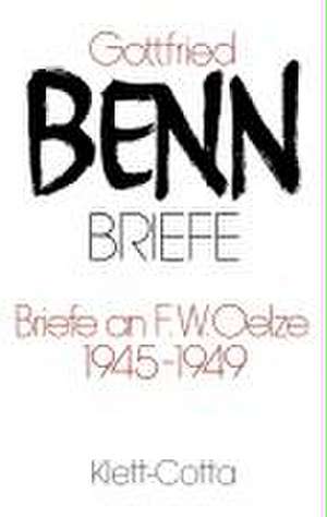 Briefe II/1. Briefe an F. W. Oelze 1945-1949 de Gottfried Benn