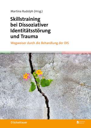 Skillstraining bei Dissoziativer Identitätsstörung und Trauma de Martina Rudolph