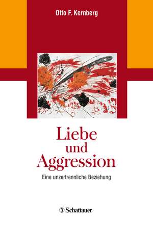 Liebe und Aggression de Otto F. Kernberg