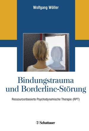 Bindungstrauma und Borderline-Störung de Wolfgang Wöller