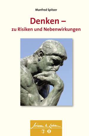 Denken - zu Risiken und Nebenwirkungen de Manfred Spitzer