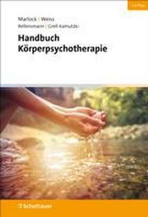 Handbuch Körperpsychotherapie (2. Auflage) de Gustl Marlock