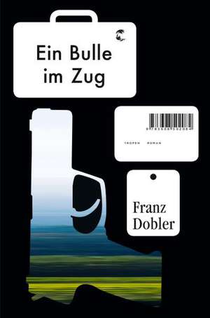 Ein Bulle im Zug de Franz Dobler