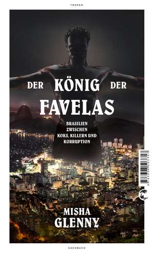 Der König der Favelas de Misha Glenny