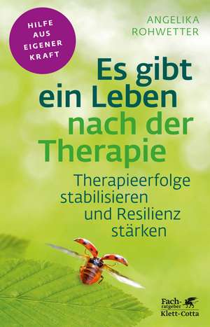 Es gibt ein Leben nach der Therapie (Fachratgeber Klett-Cotta) de Angelika Rohwetter