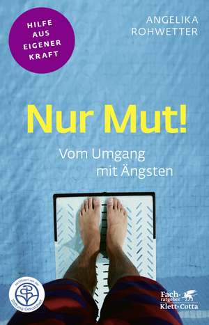 Nur Mut! (Fachratgeber Klett-Cotta) de Angelika Rohwetter