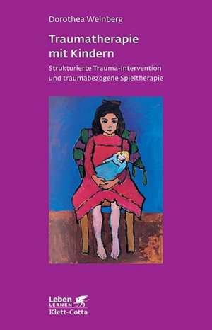 Traumatherapie mit Kindern de Dorothea Weinberg