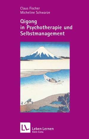 Qigong in Psychotherapie und Selbstmanagement de Claus Fischer