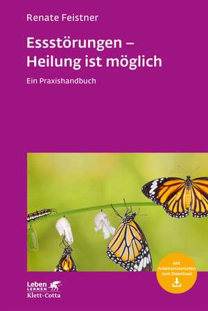 Essstörungen - Heilung ist möglich de Renate Feistner