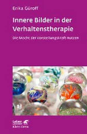 Innere Bilder in der Verhaltenstherapie (Leben Lernen) de Erika Güroff