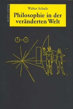 Philosophie in der veränderten Welt de Walter Schulz