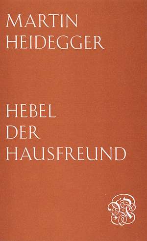 Hebel - der Hausfreund de Martin Heidegger