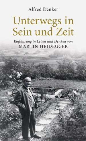 Unterwegs in Sein und Zeit de Alfred Denker