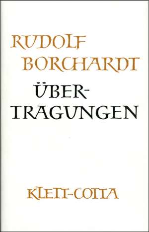 Gesammelte Werke in Einzelbänden / Übertragungen de Rudolf Borchardt