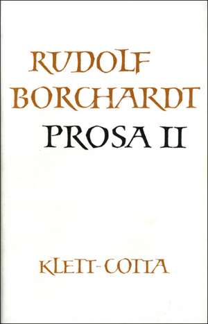 Gesammelte Werke in Einzelbänden / Prosa II de Rudolf Borchardt