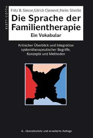 Die Sprache der Familientherapie. Ein Vokabular de Fritz B. Simon