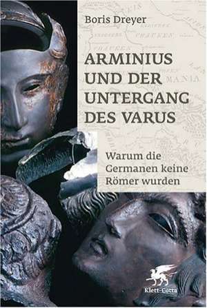 Arminius und der Untergang des Varus de Boris Dreyer