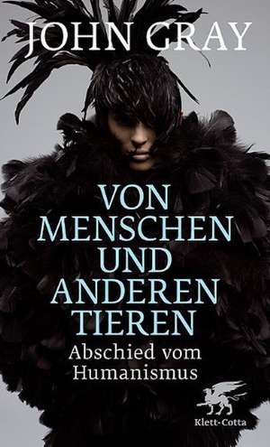 Von Menschen und anderen Tieren de John Gray