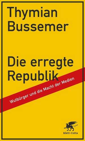 Die erregte Republik de Thymian Bussemer