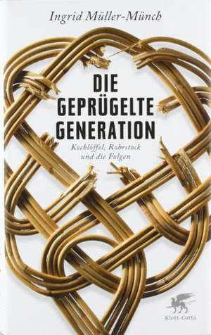 Die geprügelte Generation de Ingrid Müller-Münch