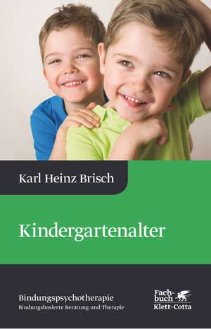 Kindergartenalter (Bindungspsychotherapie) de Karl Heinz Brisch