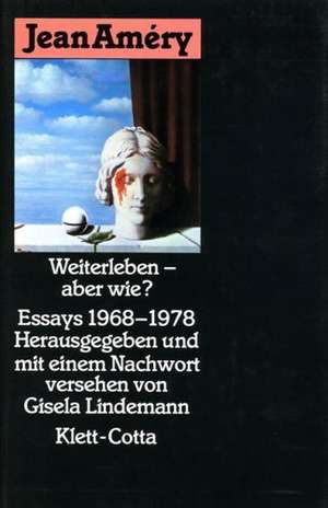 Weiterleben, aber wie? de Jean Améry