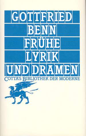 Frühe Lyrik und Dramen de Gottfried Benn