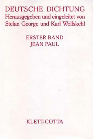 Deutsche Dichtung I. Jean Paul de Stefan George