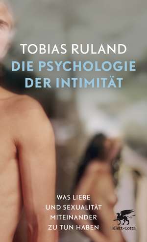 Die Psychologie der Intimität de Tobias Ruland