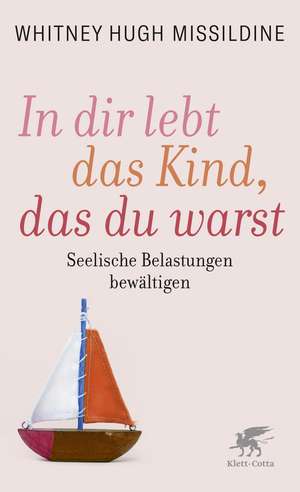 In dir lebt das Kind, das du warst de Whitney Hugh Missildine