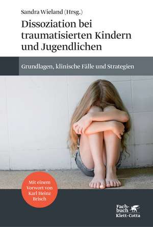 Dissoziation bei traumatisierten Kindern und Jugendlichen de Sandra Wieland