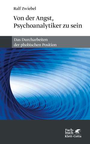 Von der Angst, Psychoanalytiker zu sein de Ralf Zwiebel