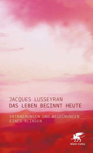 Das Leben beginnt heute de Jacques Lusseyran