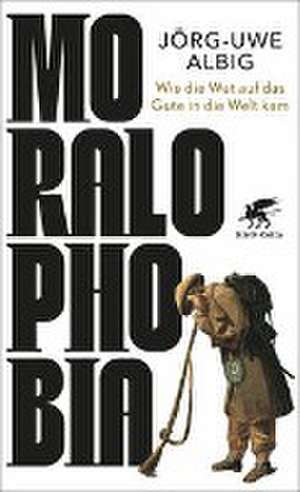 Moralophobia de Jörg-Uwe Albig