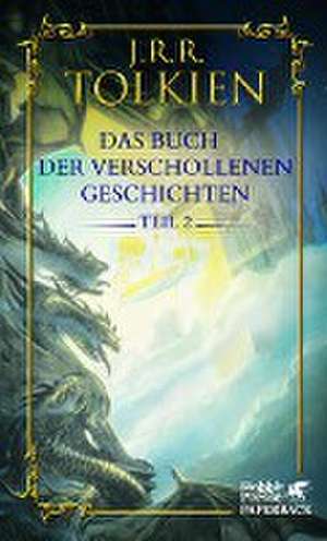 Das Buch der verschollenen Geschichten. Teil 2 de J. R. R. Tolkien