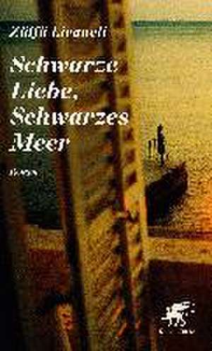 Schwarze Liebe, Schwarzes Meer de Zülfü Livaneli