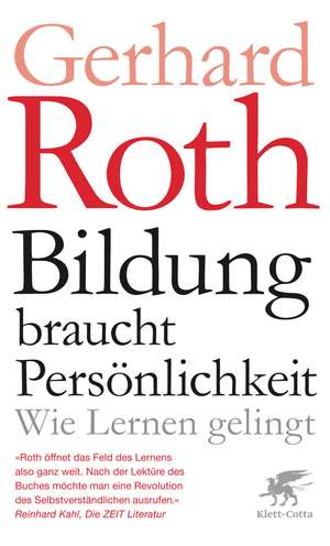 Bildung braucht Persönlichkeit de Gerhard Roth