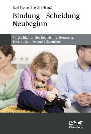 Bindung - Scheidung - Neubeginn de Karl Heinz Brisch