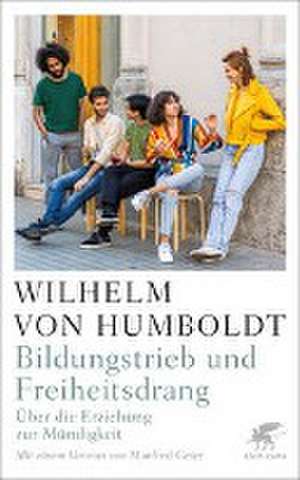 Bildungstrieb und Freiheitsdrang de Wilhelm Humboldt