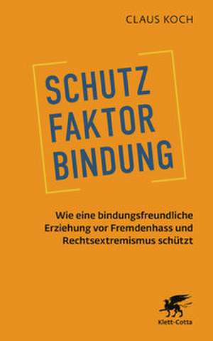 Schutzfaktor Bindung de Claus Koch