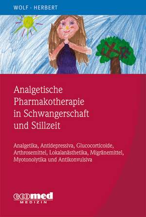 Analgetische Pharmakotherapie in der Schwangerschaft und Stillzeit de Michael Herbert