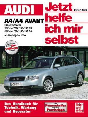 Audi A4/A4 Avant Diesel ab Modelljahr 2000. Jetzt helfe ich mir selbst de Dieter Korp