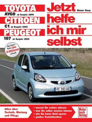 Toyota Aygo /Citroen C1 /Peugeot 107 ab Baujahr 2006 de Dieter Korp