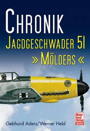 Chronik - Jagdgeschwader 51 Mölders de Gebhard Aders